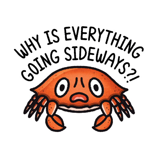 Why Is Everything Going Sideways?!