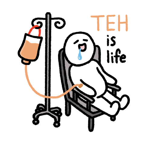 Teh is Life