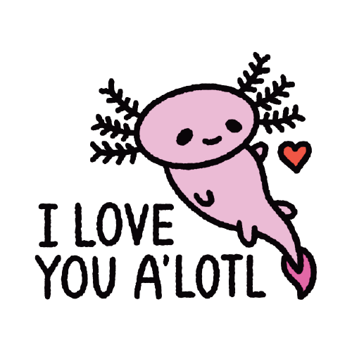 I Love You A'lotl