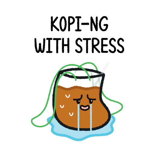 Kopi-ing With Stress