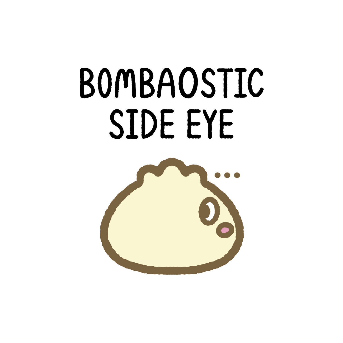 Bombaostic Side Eye