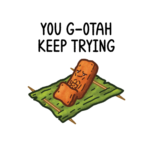 You G-otah Keep Trying